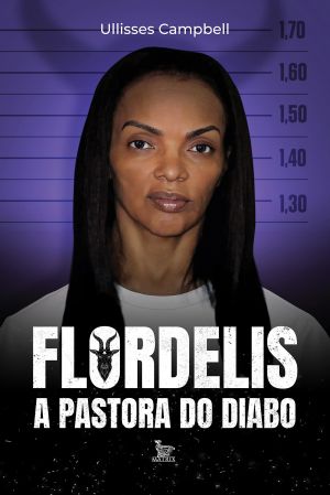 Flordelis: a pastora do diabo